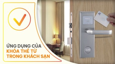 4 Ứng dụng của khóa thẻ từ trong khách sạn và các lưu ý quan trọng