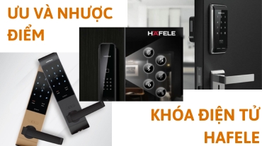 Ưu và nhược điểm của khóa điện tử Hafele
