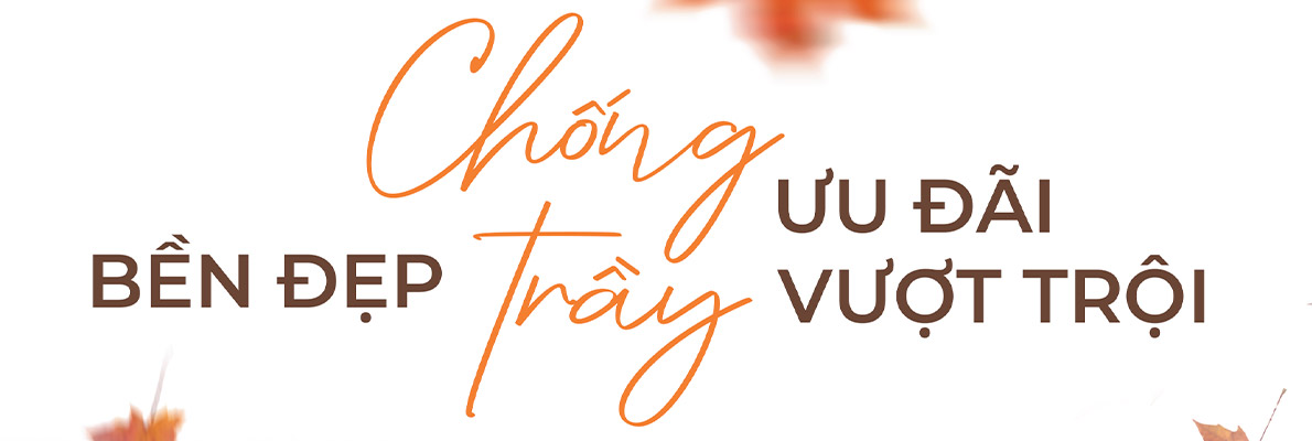 Bền đẹp chống trầy ưu đãi vượt trội Bền đẹp chống trầy ưu đãi vượt trội