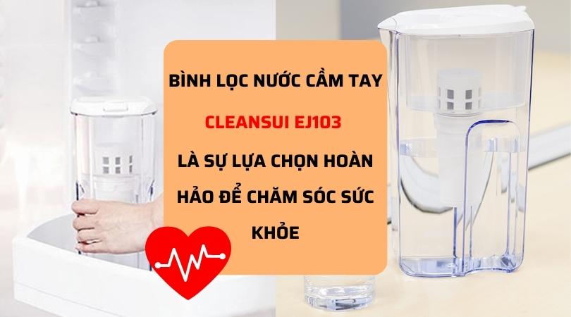 Bình lọc nước cầm tay Cleansui EJ103 là sự lựa chọn hoàn hảo