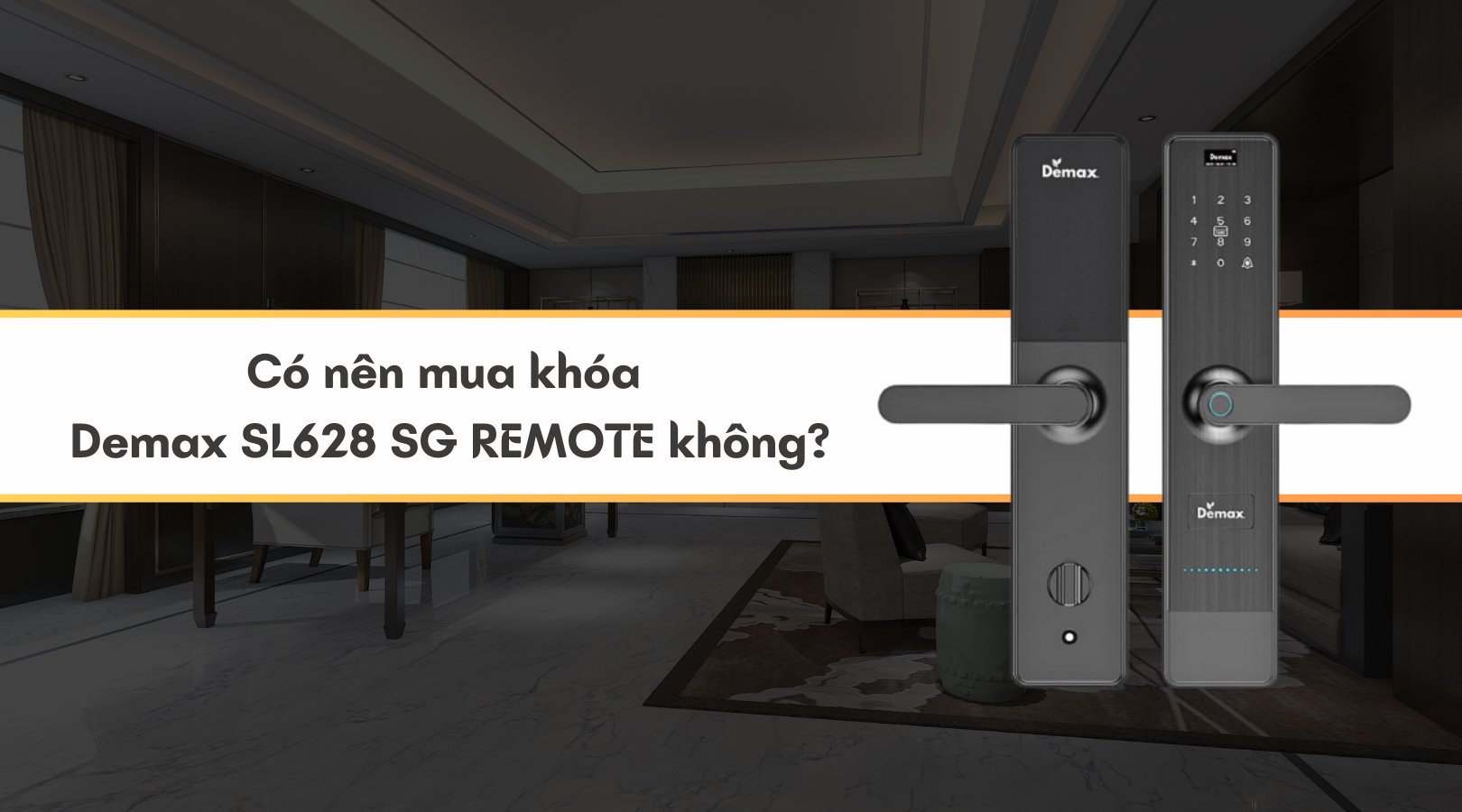 Khóa cửa vân tay Demax EL628 SG REMOTE 9 Có nên mua khóa Demax EL628 SG REMOTE không?
