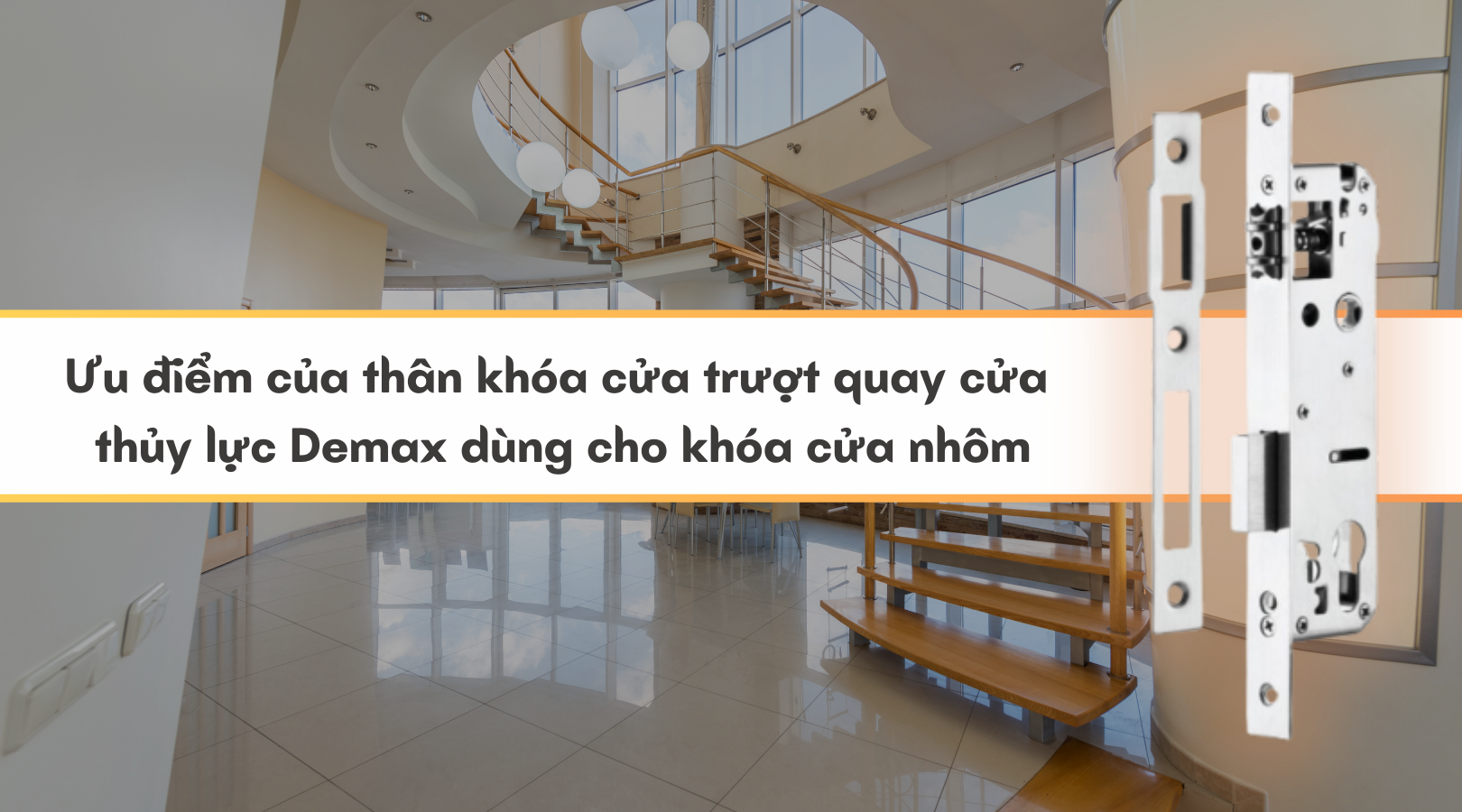 Ưu điểm của thân khóa cửa trượt quay cửa thủy lực Demax dùng cho khóa cửa nhôm
