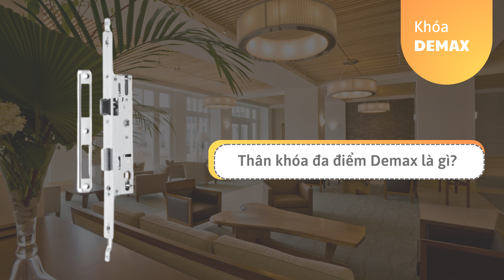 Thân khóa đa điểm Demax là gì?