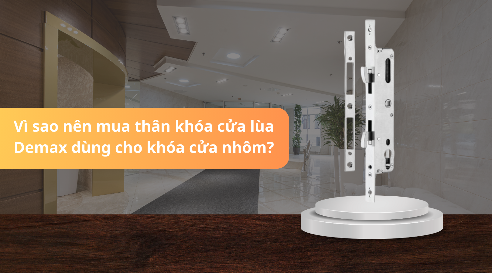 Vì sao nên mua thân khóa cửa lùa Demax dùng cho khóa cửa nhôm?