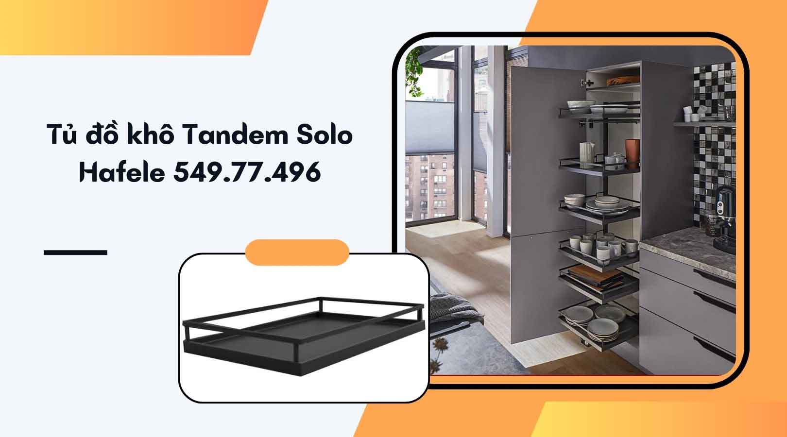 Tủ đồ khô Tandem Solo Hafele 549.77.496 có gì đặc biệt?