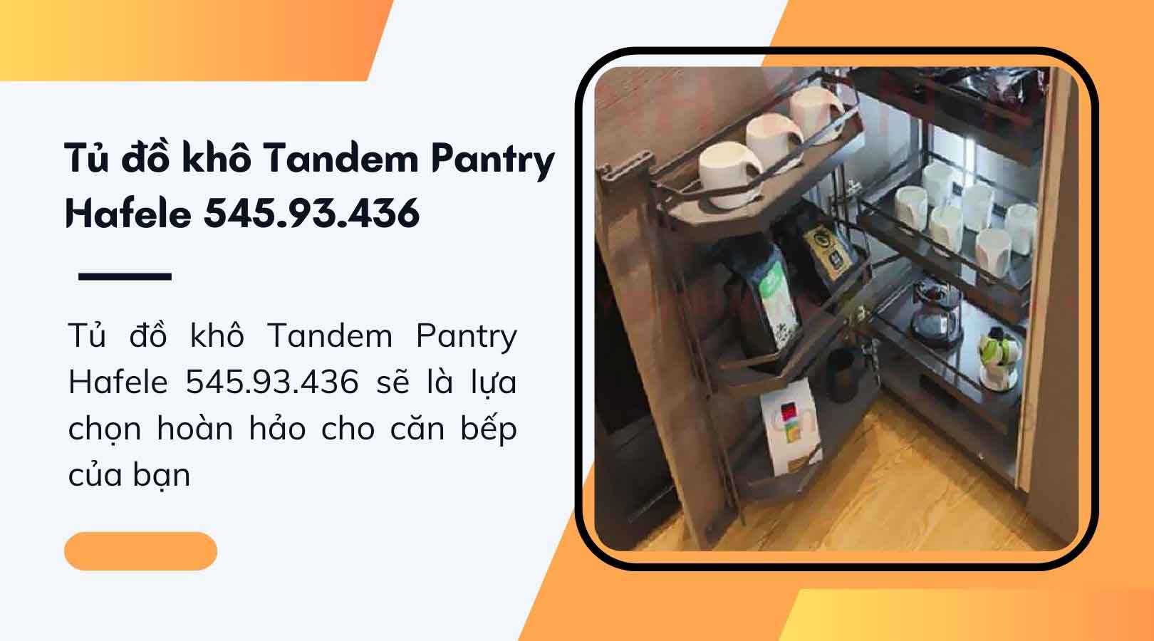 Đặc điểm kỹ thuật của tủ đồ khô Tandem Pantry Hafele 545.93.436