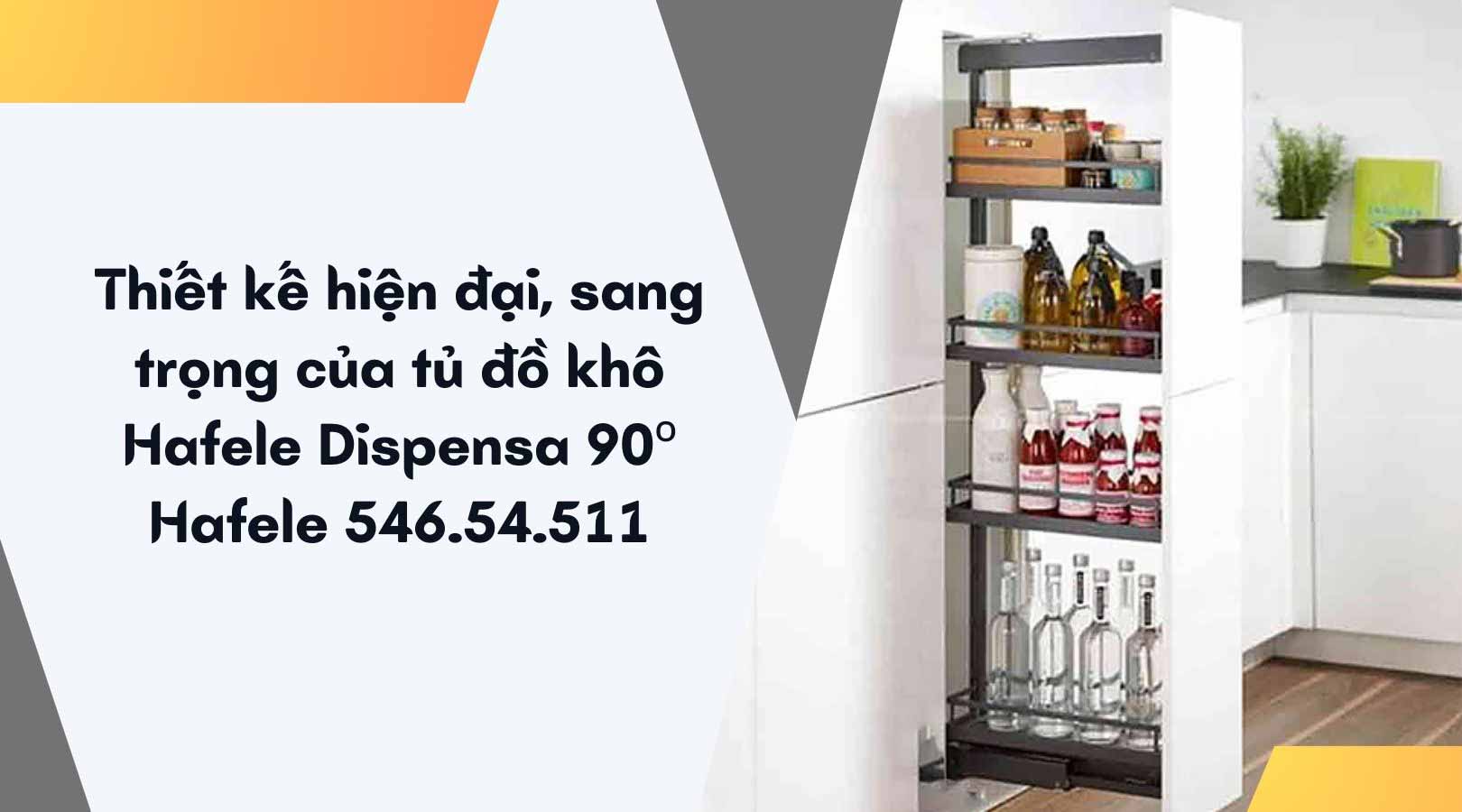 Thiết kế hiện đại, sang trọng của tủ đồ khô Hafele Dispensa 90º Hafele 546.54.511