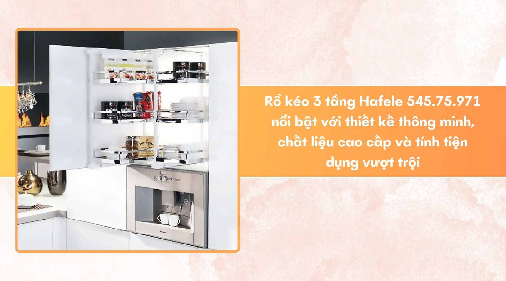 Đặc điểm của rổ kéo 3 tầng Hafele 545.75.971