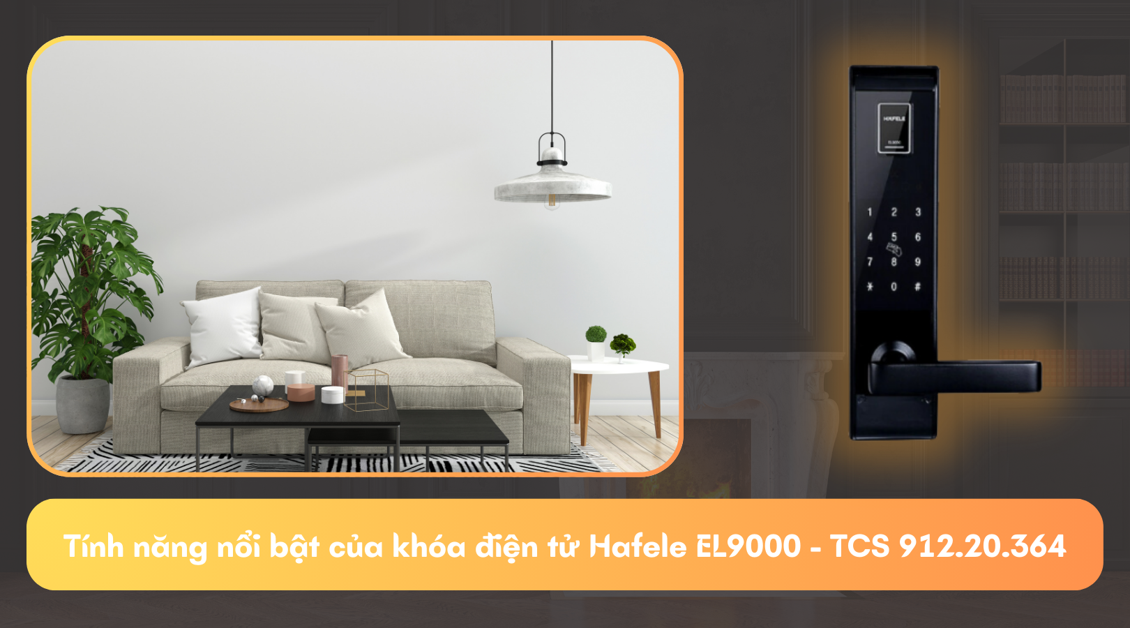 Tính năng nổi bật của Khóa điện tử Hafele EL9000 - TCS 912.20.364