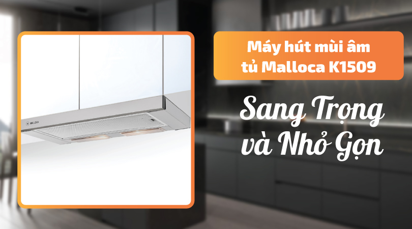 Malloca K1509 sang trọng và nhỏ gọn