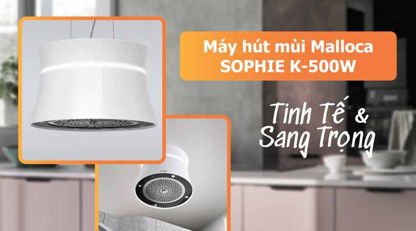 Máy hút mùi Malloca SOPHIE K-500W