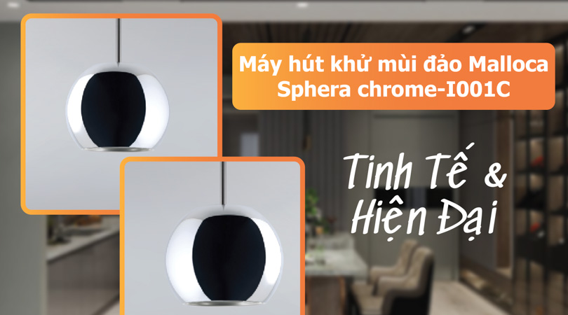 Máy hút khử mùi đảo Malloca Sphera chrome-I001C