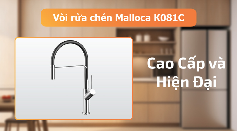 Vòi rửa chén Malloca K081C thiết kế tối ưu và chất lượng đỉnh cao