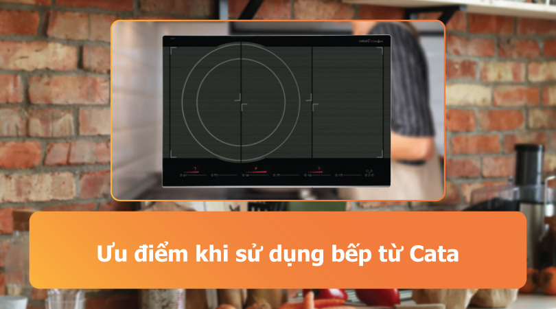 Ưu điểm bếp điện bếp từ Cata