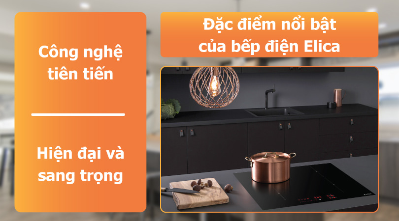 Bếp điện bếp từ Elica - Đặc điểm nổi bật
