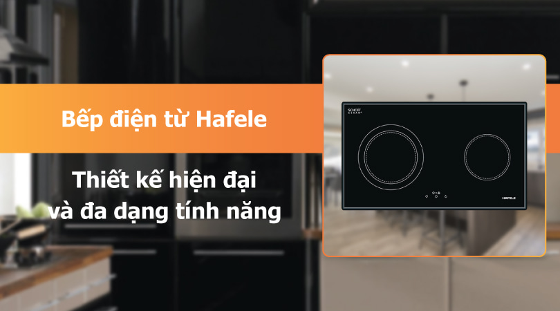 Bếp điện bếp từ Hafele - Thiết kế hiện đại