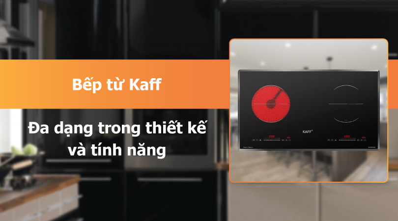 Bếp điện bếp từ Kaff - Đa dạng