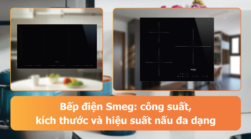Bếp điện bếp từ Smeg - Chất lượng và công nghệ tiên tiến