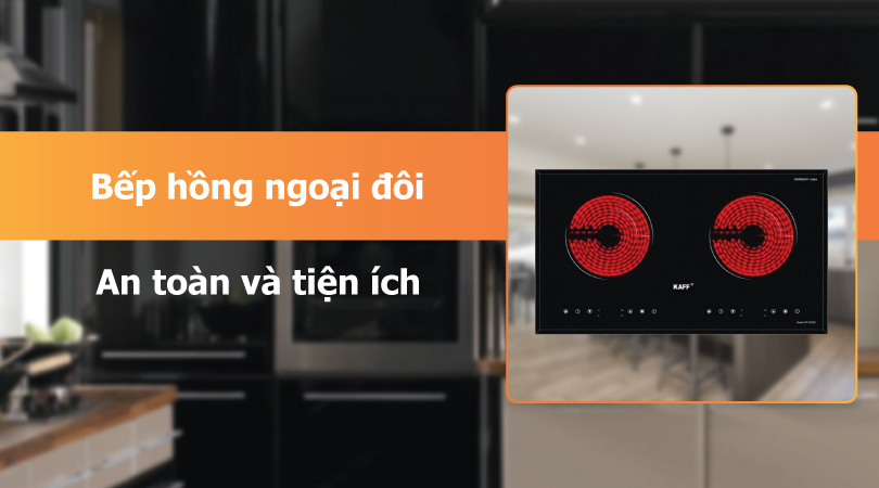 Bếp hồng ngoại đôi an toàn và tiện ích - Thiên Kim Home