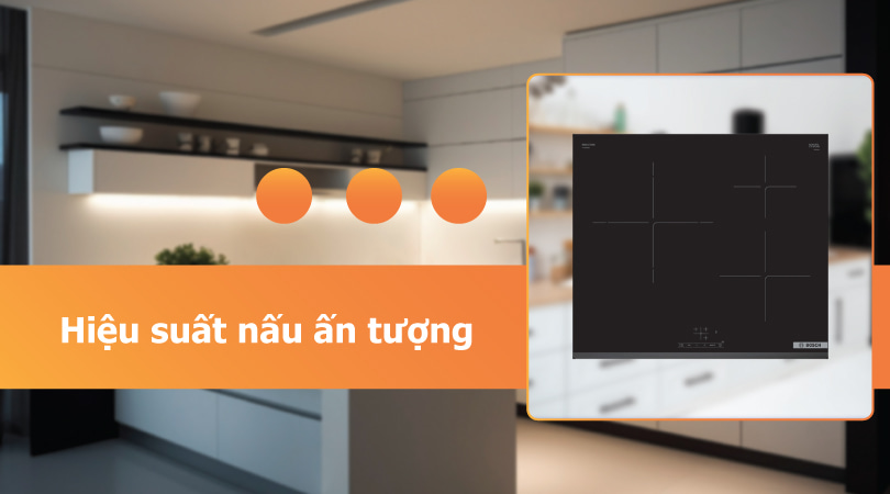 Bếp điện bếp từ Bosch hiệu suất nấu ăn ấn tượng - Thiên Kim Home