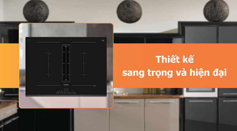 Bếp điện bếp từ Bosch thiết kế sang trọng hiện đại - Thiên Kim Home