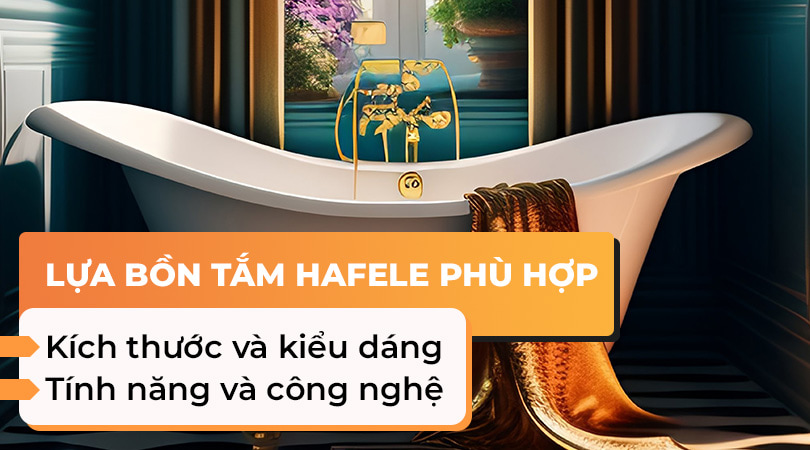 Lựa chọn bồn tắm Hafele phù hợp - Thiên Kim Home