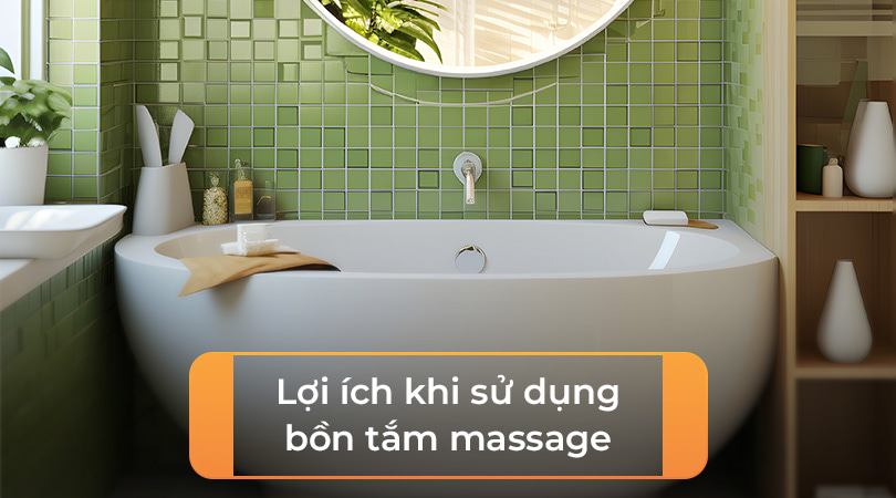 Bồn tắm massage lợi ích khi sử dụng - Thiên Kim Home