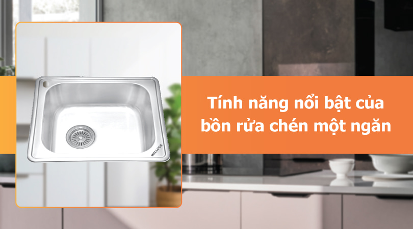 Tính năng nổi bật của chậu rửa bát 1 hố