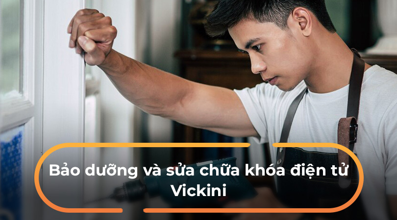 Bảo dưỡng và sửa chữa khóa điện tử Vickini
