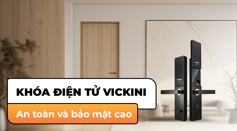 Khóa điện tử Vickini an toàn và bảo mật cao