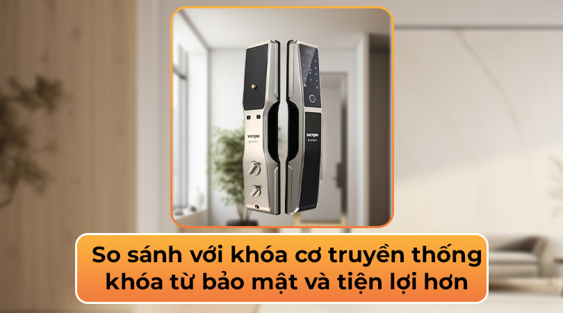 So sánh với khóa cơ truyền thống khóa từ bảo mật và tiện lợi hơn