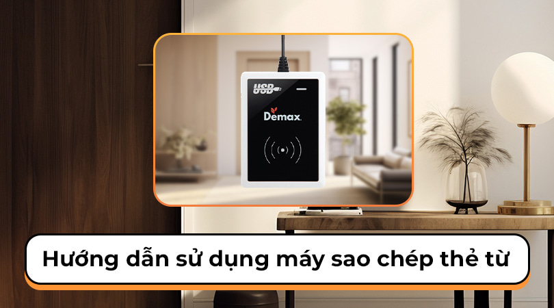 hướng dẫn sử dụng máy sao chép thẻ từ