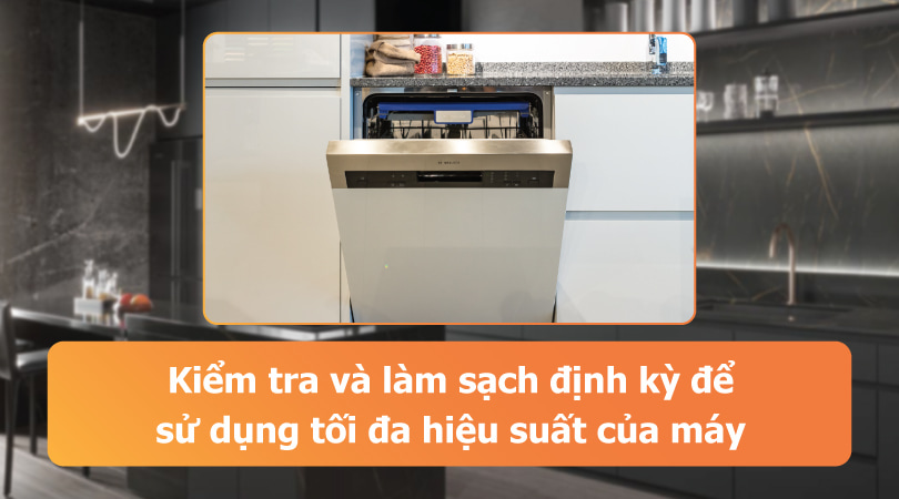 Kiểm tra và làm sạch định kỳ máy rửa chén bát - Thiên Kim Home