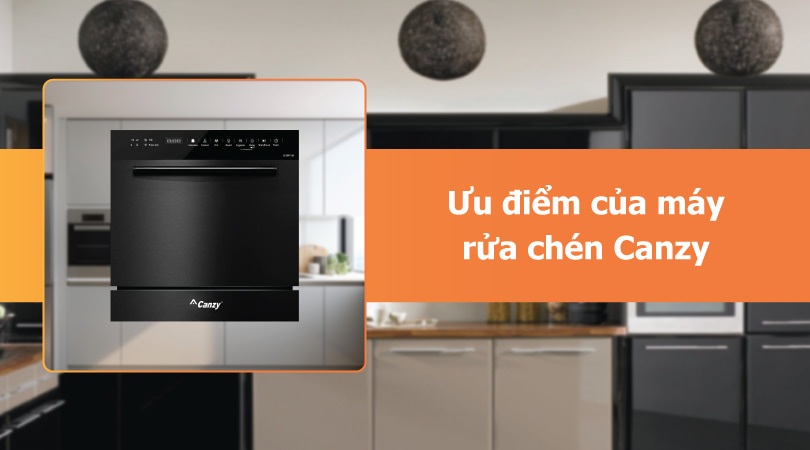 Ưu điểm của máy rửa chén Canzy