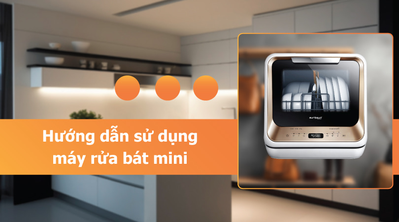 Hướng dẫn sử dụng máy rửa chén Mini - Thiên Kim Home
