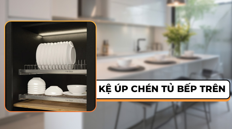 Kệ úp chén dĩa tủ bếp trên