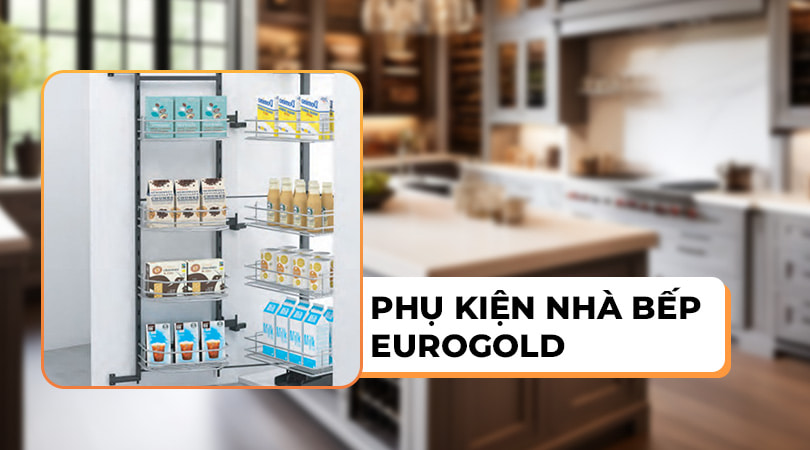 Phụ kiện tủ bếp Eurogold