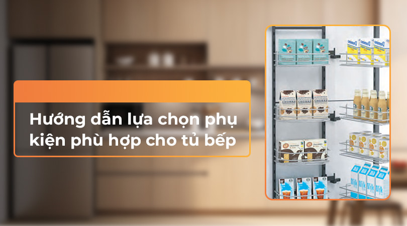 Phụ kiện tủ bếp Eurogold - Hướng dẫn lựa chọn