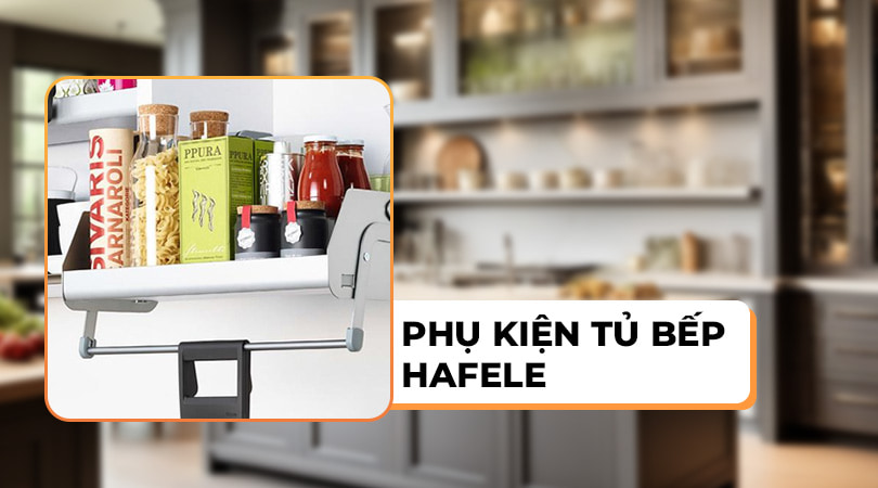 Phụ kiện tủ bếp Hafele