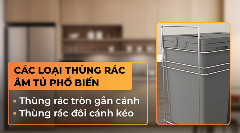 CÁC LOẠI THÙNG RÁC ÂM TỦ PHỔ BIẾN