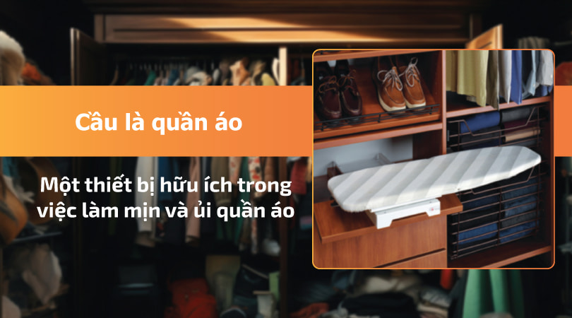 Cầu là là một thiết bị hữu ích trong việc làm mịn và ủi quần áo