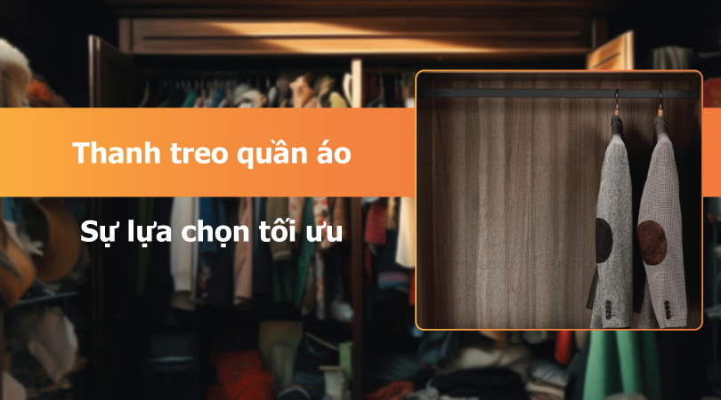 THANH TREO QUẦN ÁO: SỰ LỰA CHỌN TỐI ƯU