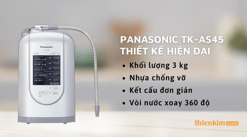 Máy lọc nước ion kiềm Panasonic TK-AS45 thiết kế hiện đại