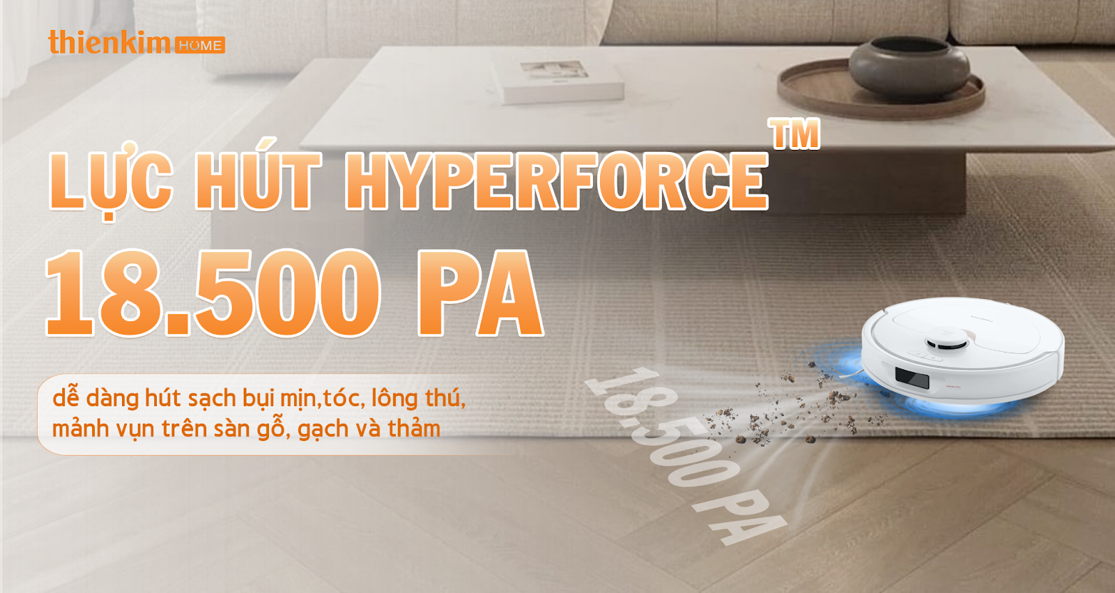 Roborock Qrevo Edge T với lực hút HyperForce™ 18.500 Pa – làm sạch sâu, loại bỏ bụi mịn và lông thú trên mọi bề mặt.