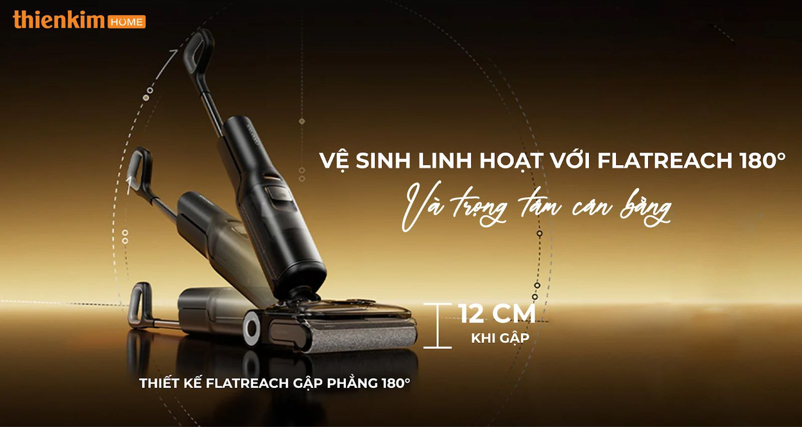 Roborock F25 ACE Combo gập phẳng 180° với thiết kế FlatReach, làm sạch dễ dàng dưới gầm và khu vực thấp.