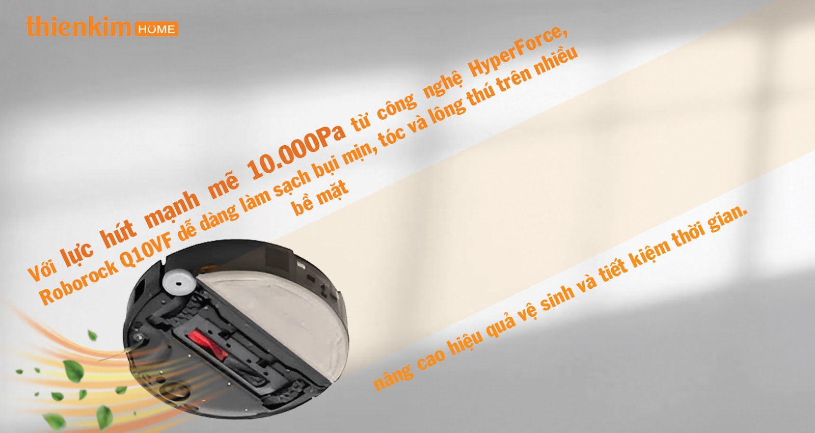 Robot hút bụi Roborock Q10 VF sở hữu lực hút mạnh 10.000Pa với công nghệ HyperForce, làm sạch sâu sàn gỗ, gạch men và thảm vải.