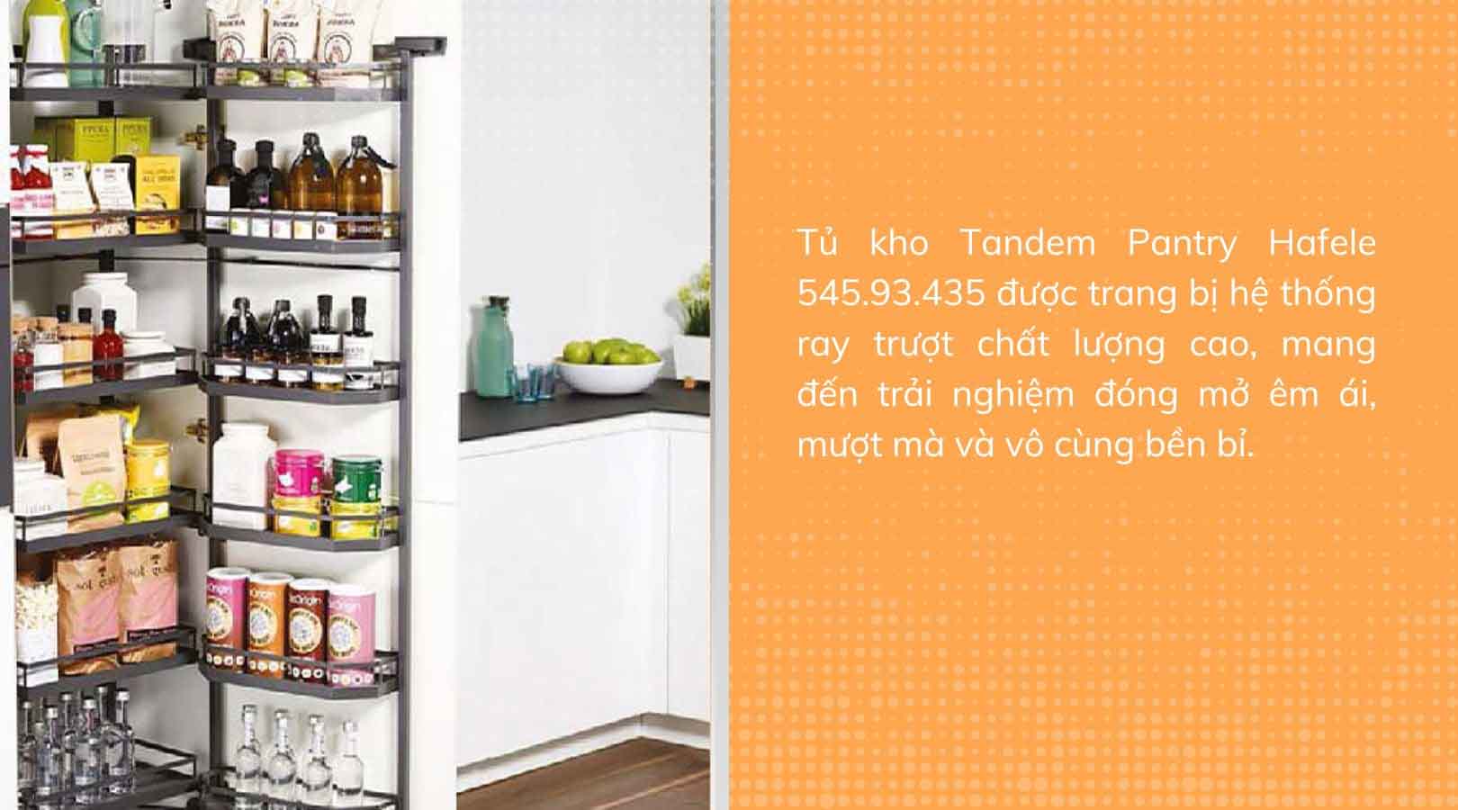 Tủ kho Tandem Pantry Hafele 545.93.435 được trang bị hệ thống ray trượt chất lượng cao