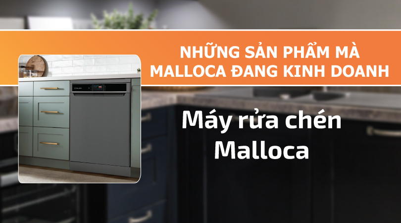 malloca của nước nào - Những sản phẩm mà Malloca đang kinh doanh - rửa chén