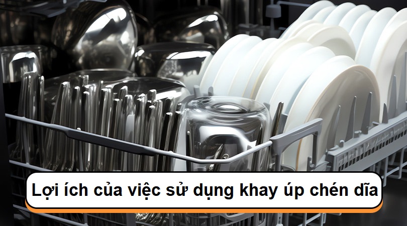 Lới ích của việc sử dụng khay úp chén dĩa