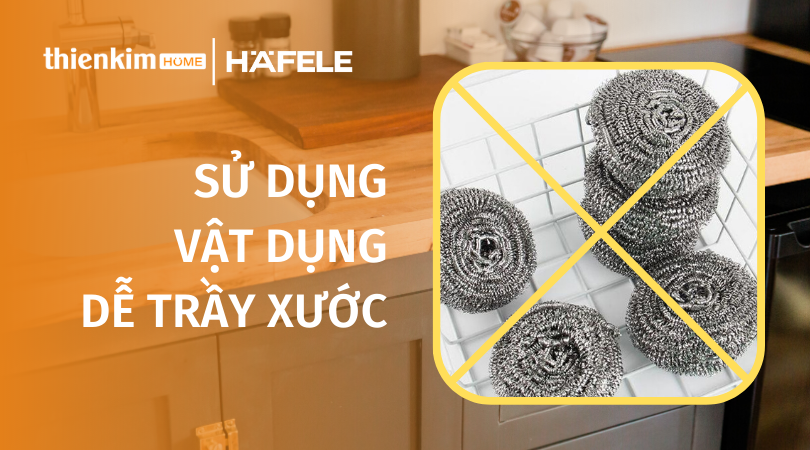 Sử dụng vật dụng dễ trầy xước